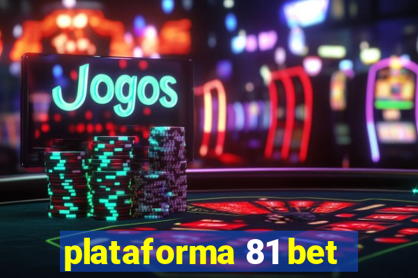 plataforma 81 bet